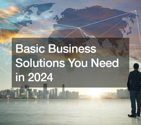Basic Business Solutions You Need in 2024