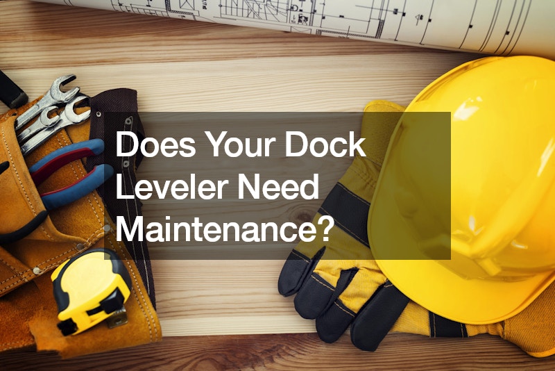 Does Your Dock Leveler Need Maintenance?