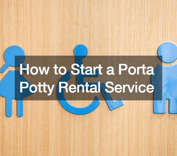 How to Start a Porta Potty Rental Service