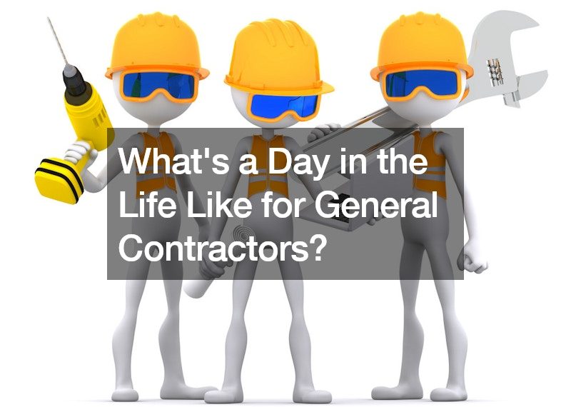 Whats a Day in the Life Like for General Contractors?