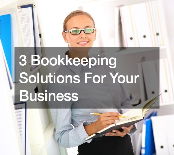 3 Bookkeeping Solutions For Your Business