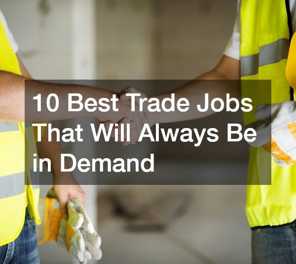 10 Best Trade Jobs That Will Always Be in Demand