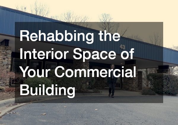 Rehabbing the Interior Space of Your Commercial Building