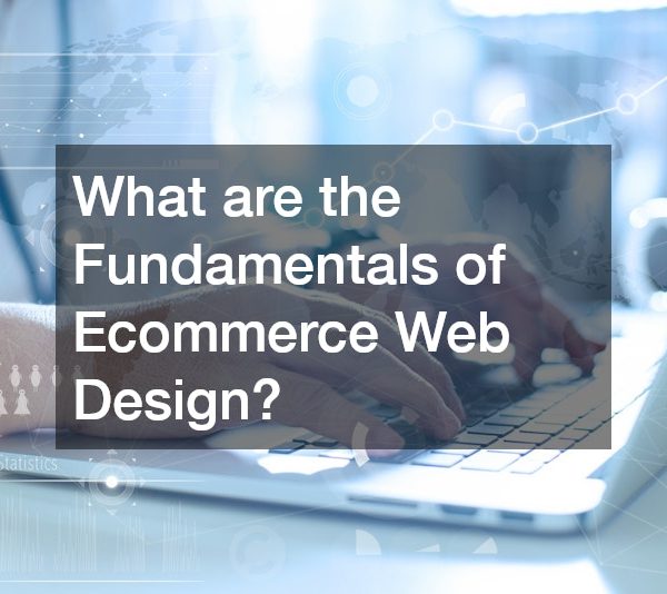 What are the Fundamentals of Ecommerce Web Design?