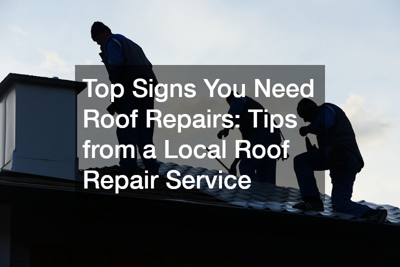Top Signs You Need Roof Repairs Tips from a Local Roof Repair Service