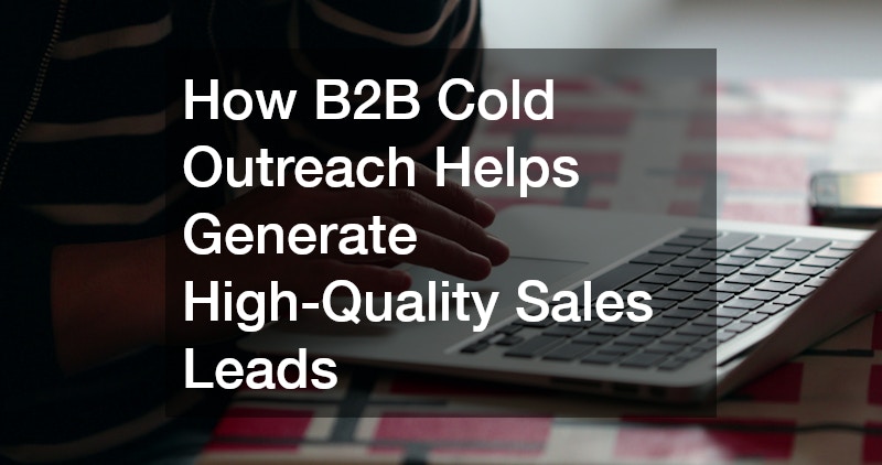How B2B Cold Outreach Helps Generate High-Quality Sales Leads