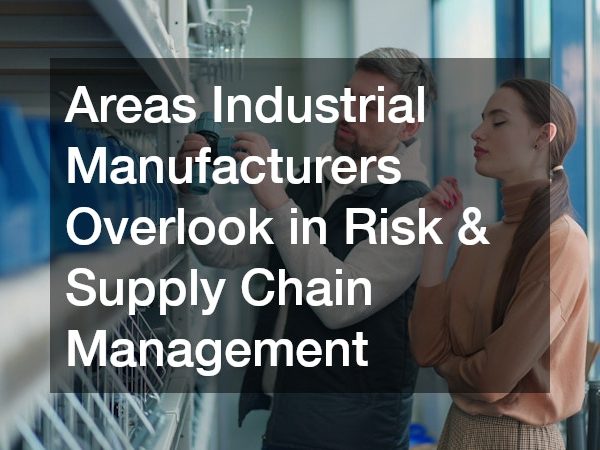 Areas Industrial Manufacturers Overlook in Risk and Supply Chain Management