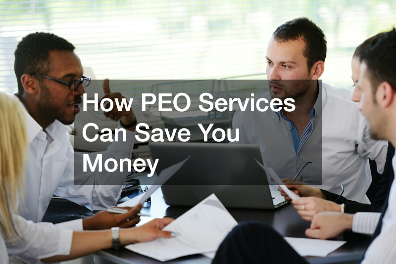How PEO Services Can Save You Money